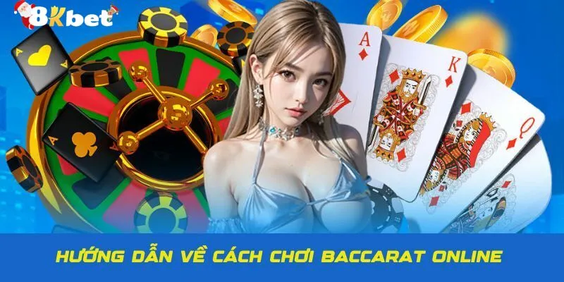 Bí quyết áp dụng cách chơi baccarat kinh điển dành cho cược thủ